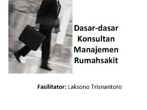 Dasardasar Konsultan Manajemen Rumahsakit Fasilitator Laksono Trisnantoro Isi