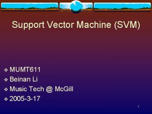 Support Vector Machine SVM v MUMT 611 v