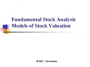 Fundamental Stock Analysis Models of Stock Valuation 2012