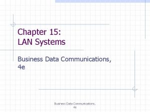 Chapter 15 LAN Systems Business Data Communications 4