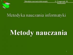 Metodyka nauczania informatyki G Gregorczyk M Rostkowska Metodyka