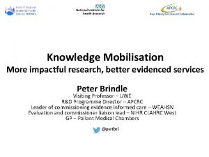 Knowledge Mobilisation More impactful research better evidenced services