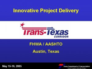 Innovative Project Delivery FHWA AASHTO Austin Texas May