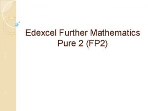 Edexcel Further Mathematics Pure 2 FP 2 Introduction