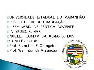 UNIVERSIDADE ESTADUAL DO MARANHO PRREITORIA DE GRADUAO I