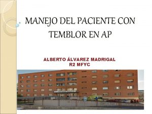 MANEJO DEL PACIENTE CON TEMBLOR EN AP ALBERTO