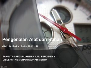 Pengenalan Alat dan Bahan Oleh M Barkah Salim