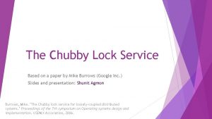 The Chubby Lock Service Based on a paper