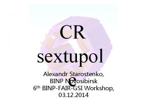 CR sextupol e Alexandr Starostenko BINP Novosibirsk 6