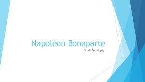 Napoleon Bonaparte Small But Mighty Who was Napoleon