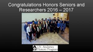 Congratulations Honors Seniors and Researchers 2016 2017 Alejandra