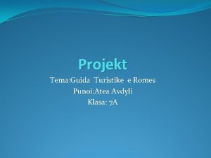 Projekt Tema Guida Turistike e Romes Punoi Atea