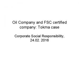 Oil Company and FSC certified company Tokma case