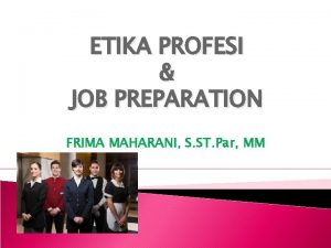 ETIKA PROFESI JOB PREPARATION FRIMA MAHARANI S ST