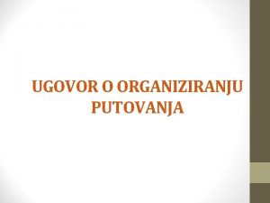 UGOVOR O ORGANIZIRANJU PUTOVANJA IZVORI Zakon o obveznim