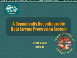 A Dynamically Reconfigurable Data Stream Processing System Jerzy