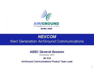 NEXCOM Next Generation AirGround Communications AEEC General Session