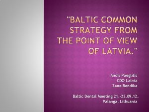 Andis Paegltis CDO Latvia Zane Bendika Baltic Dental