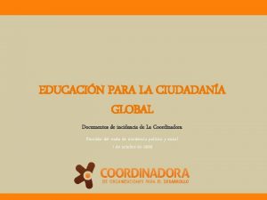 EDUCACIN PARA LA CIUDADANA GLOBAL Documentos de incidencia