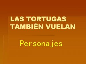 LAS TORTUGAS TAMBIN VUELAN Personajes SATLITE DISCAPACIDAD Discapacidad