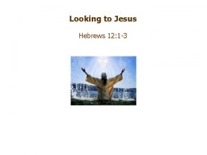 Looking to Jesus Hebrews 12 1 3 Introduction