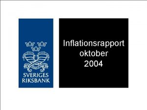 Inflationsrapport oktober 2004 n n n Fortsatt god