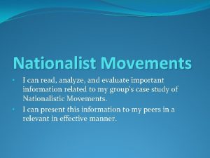 Nationalist Movements I can read analyze and evaluate