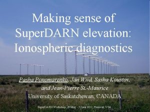 Making sense of Super DARN elevation Ionospheric diagnostics