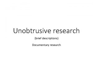 Unobtrusive research brief descriptions Documentary research Unobtrusive research