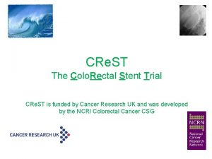 CRe ST The Colo Rectal Stent Trial CRe