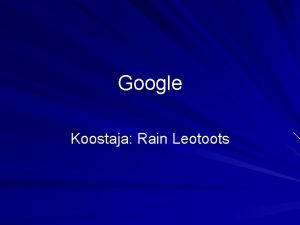 Google Koostaja Rain Leotoots Googleist Multinatsionaalne tehnoloogia ja