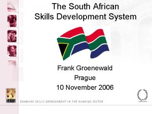 The South African Skills Development System Frank Groenewald