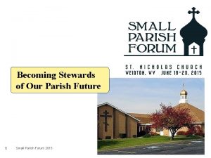 Becoming Stewards of Our Parish Future 1 Small