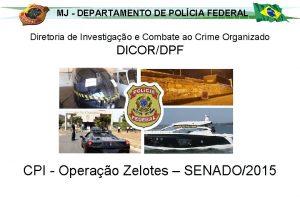 MJ DEPARTAMENTO DE POLCIA FEDERAL Diretoria de Investigao