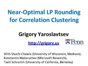 NearOptimal LP Rounding for Correlation Clustering Grigory Yaroslavtsev