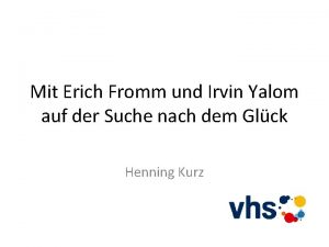 Mit Erich Fromm und Irvin Yalom auf der