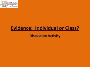 Evidence Individual or Class Discussion Activity Class or