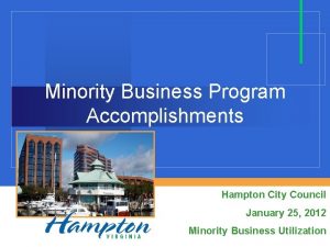 Minority Business Program Accomplishments Hampton City Council January