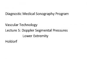 Diagnostic Medical Sonography Program Vascular Technology Lecture 5