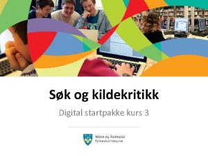 Sk og kildekritikk Digital startpakke kurs 3 Hvordan