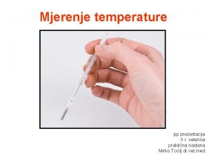 Mjerenje temperature pp prezentacija II r veterina praktina