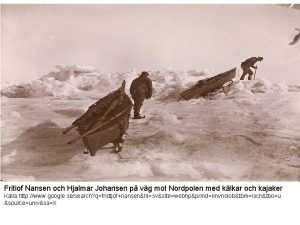 Fritiof Nansen och Hjalmar Johansen p vg mot