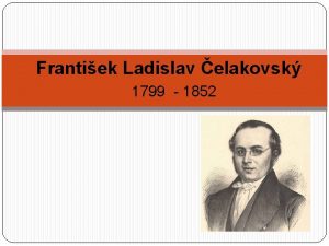 Frantiek Ladislav elakovsk 1799 1852 esk bsnk redaktor
