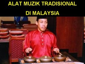 ALAT MUZIK TRADISIONAL DI MALAYSIA Bungkau Pengenalan Sejenis