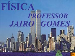 FSICA PROFESSOR JAIRO GOMES VETORES DEFINIO Vetor uma