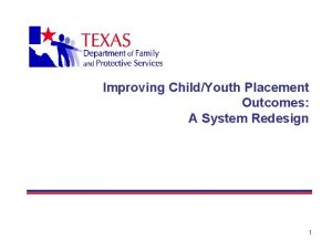 Improving ChildYouth Placement Outcomes A System Redesign 1