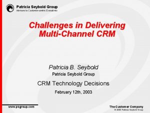 Patricia Seybold Group Advisors to Customercentric Executives Challenges