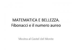 MATEMATICA E BELLEZZA Fibonacci e il numero aureo