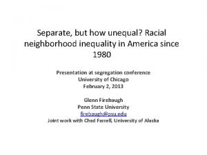 Separate but how unequal Racial neighborhood inequality in