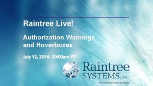 Raintree Live Authorization Warnings and Hoverboxes July 12